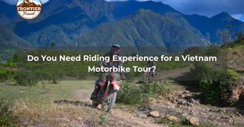 Do You Need Riding Experience For A Vietnam Motorbike Tour? | Frontier ...