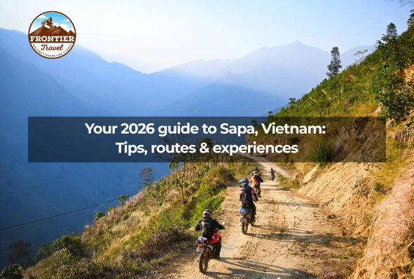 Your 2026 Guide To Sapa, Vietnam:  Tips, Routes & Experiences