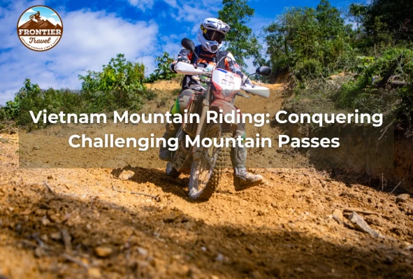 Vietnam Mountain Riding: North Vietnam’s Most Challenging Mountain Passes