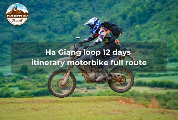 Ha Giang Loop 12 Days Itinerary Motorbike Full Route