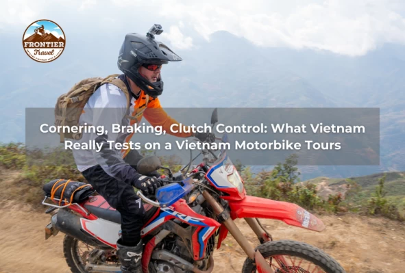 Cornering, Braking, Clutch Control: What Vietnam Really Tests On A Vietnam Motorbike Tours