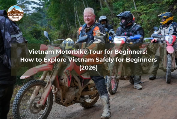 Vietnam Motorbike Tour For Beginners: How To Explore Vietnam Safely For Beginners (2026)