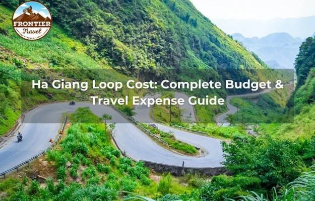 Ha Giang Loop Cost: Complete Budget & Travel Expense Guide