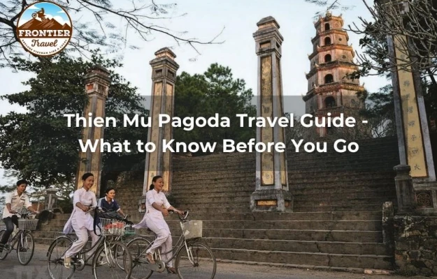 Thien Mu Pagoda Travel Guide - What To Know Before You Go