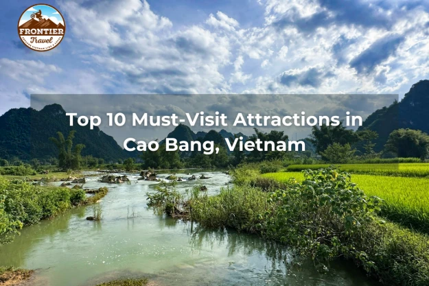 Top 10 Must-Visit Attractions In Cao Bang, Vietnam