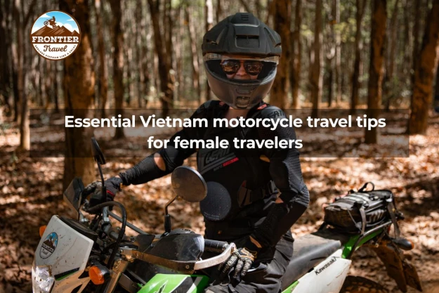 Essential Vietnam Motorcycle Travel Tips For Female Travelers