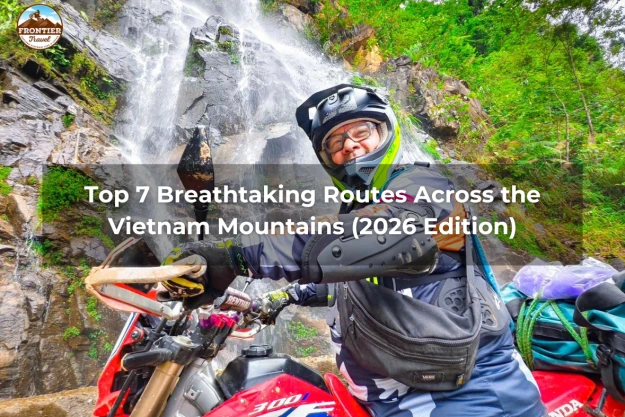 Top 7 Breathtaking Routes Across The Vietnam Mountains (2026 Edition)