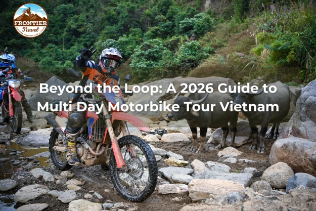 Beyond The Loop: A 2026 Guide To Multi Day Motorbike Tour Vietnam
