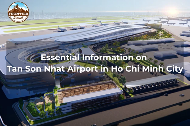 Essential Information On Tan Son Nhat Airport In Ho Chi Minh City