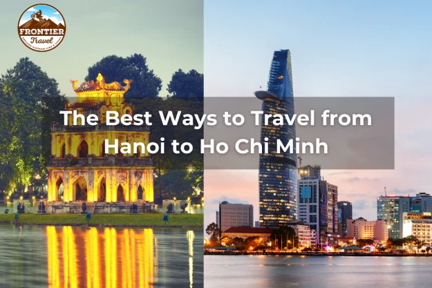 The Best Ways To Travel From Hanoi To Ho Chi Minh