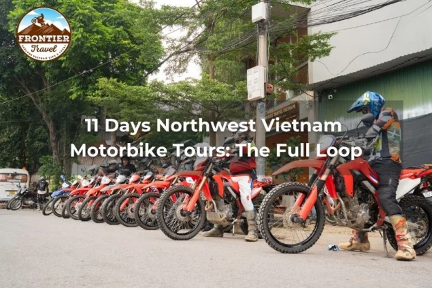 11 Days Northwest Vietnam Motorbike Tours: The Full Loop