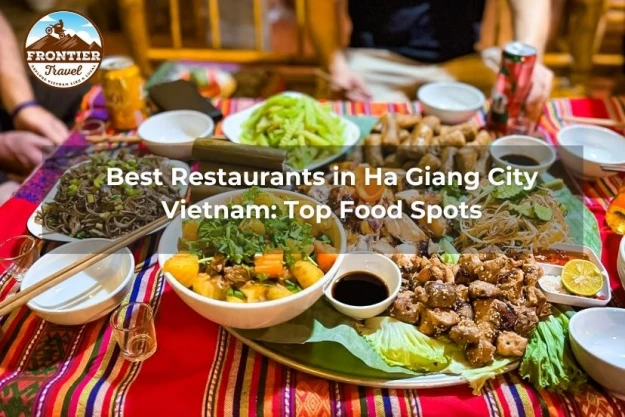 Best Restaurants In Ha Giang City Vietnam: Top Food Spots