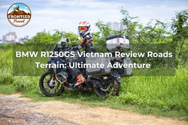 BMW R1250GS Vietnam Review Roads Terrain: Ultimate Adventure 