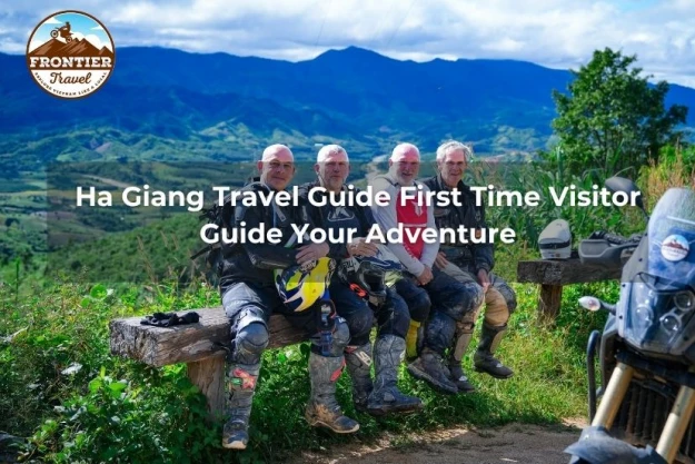 Ha Giang Travel Guide First Time Visitor Guide Your Adventure