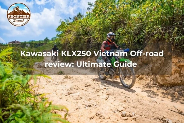 Kawasaki KLX250 Vietnam Off-road Review: Ultimate Guide 