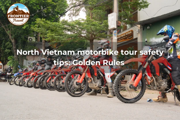 North Vietnam Motorbike Tour Safety Tips: Golden Rules 