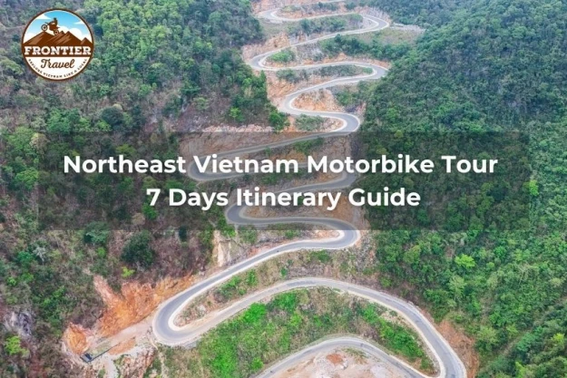 Northeast Vietnam Motorbike Tour 7 Days Itinerary Guide