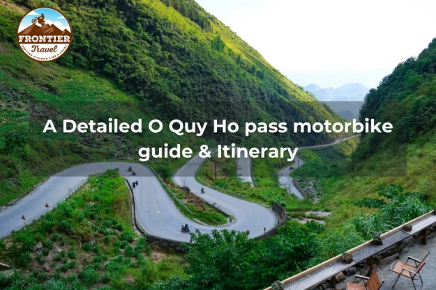 A Detailed O Quy Ho Pass Motorbike Guide & Itinerary