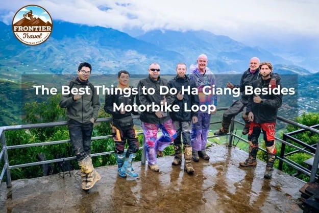 The Best Things To Do Ha Giang Besides Motorbike Loop
