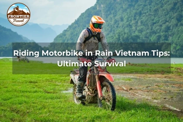 Riding Motorbike In Rain Vietnam Tips: Ultimate Survival