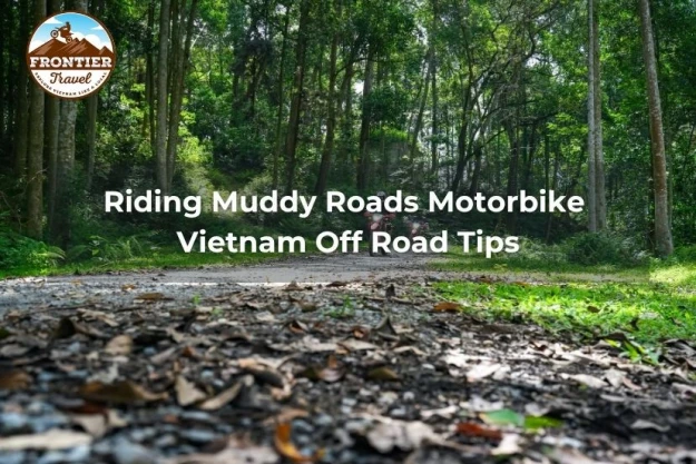 Riding Muddy Roads Motorbike Vietnam Off Road Tips