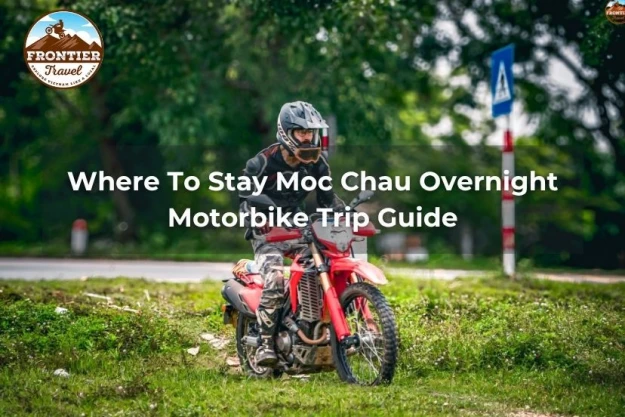 Where To Stay Moc Chau Overnight Motorbike Trip Guide