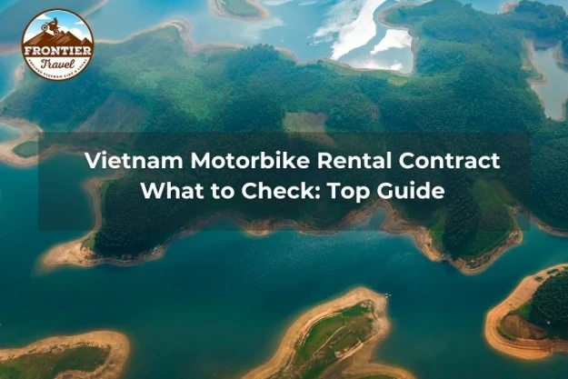 Vietnam Motorbike Rental Contract What To Check: Top Guide