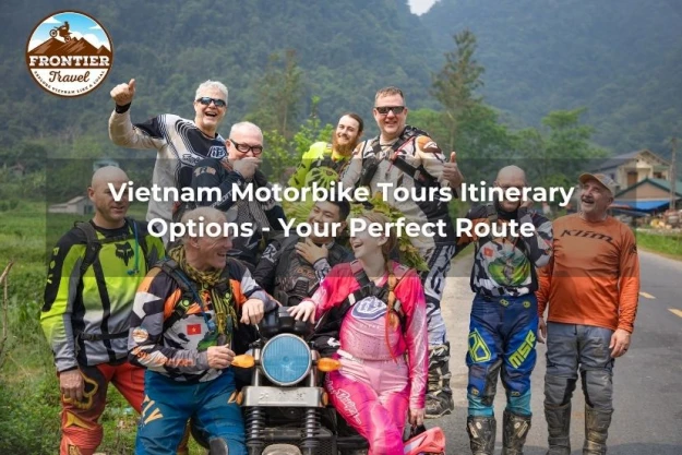Vietnam Motorbike Tours Itinerary Options - Perfect Route