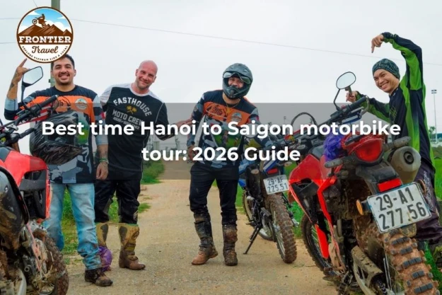 Best Time Hanoi To Saigon Motorbike Tour: 2026 Guide