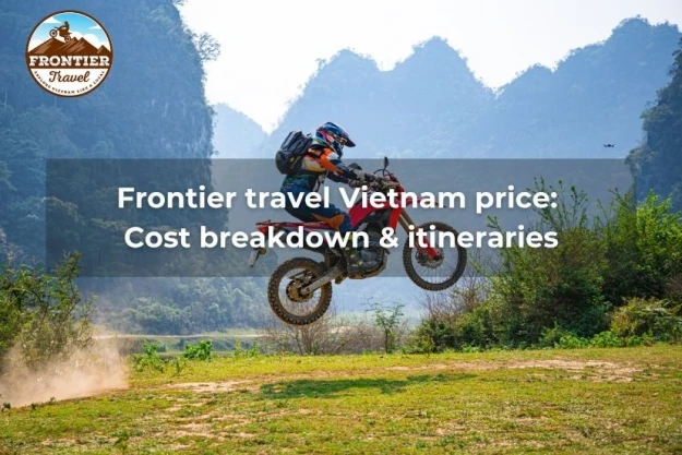 Frontier Travel Vietnam Price: Cost Breakdown & Itineraries