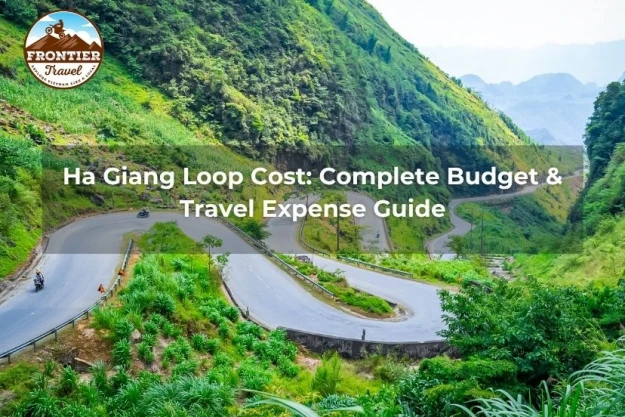 Ha Giang Loop Cost: Complete Budget & Travel Expense Guide