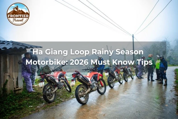 Ha Giang Loop Rainy Season Motorbike: 2026 Must Know Tips