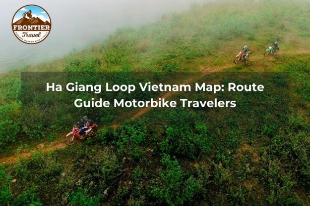Ha Giang Loop Vietnam Map: Route Guide Motorbike Travelers