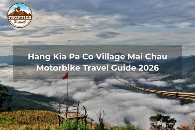 Hang Kia Pa Co Village Mai Chau Motorbike Travel Guide 2026