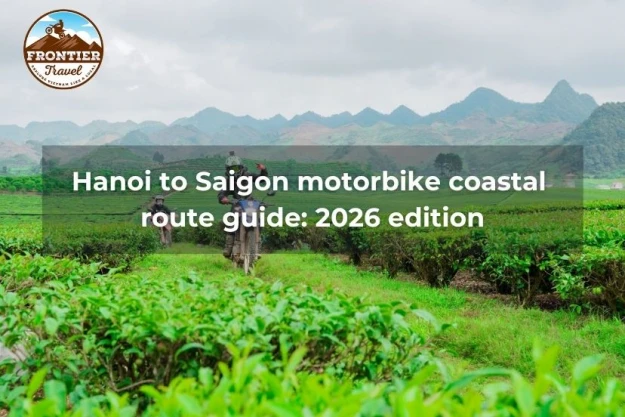 Hanoi To Saigon Motorbike Coastal Route Guide: 2026 Edition