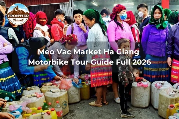 Meo Vac Market Ha Giang Motorbike Tour Guide Full 2026