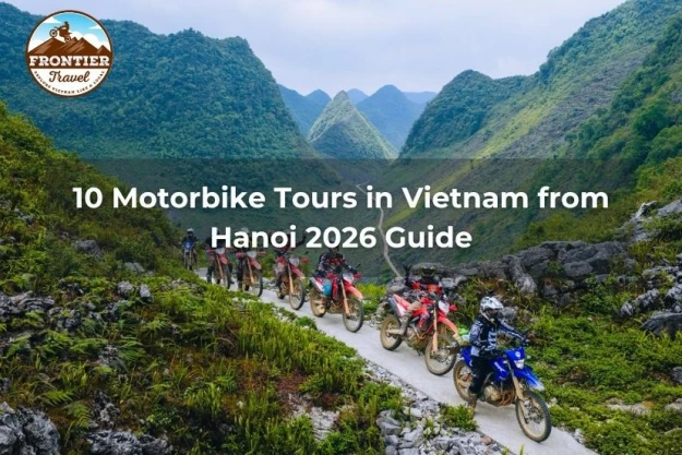10 Motorbike Tours In Vietnam From Hanoi 2026 Guide