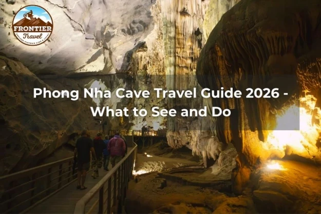 Phong Nha Cave Travel Guide 2026 - What To See And Do