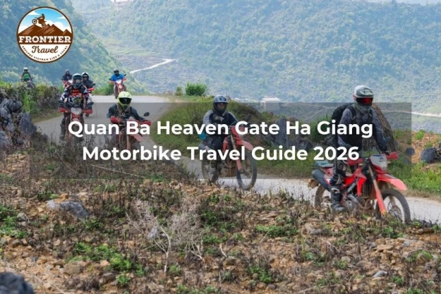 Quan Ba Heaven Gate Ha Giang Motorbike Travel Guide 2026