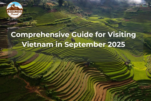 Comprehensive Guide For Visiting Vietnam In September 2025
