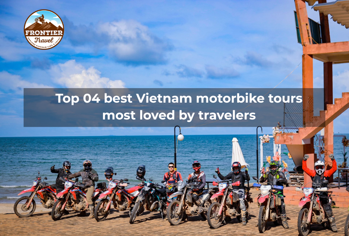 Top 04 Best Vietnam Motorbike Tours Most Loved By Travelers