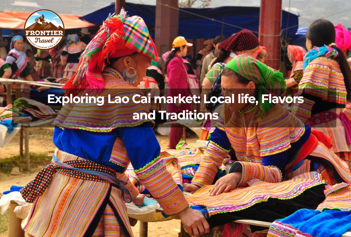 Exploring Lao Cai Market: Local Life, Flavors And Traditions