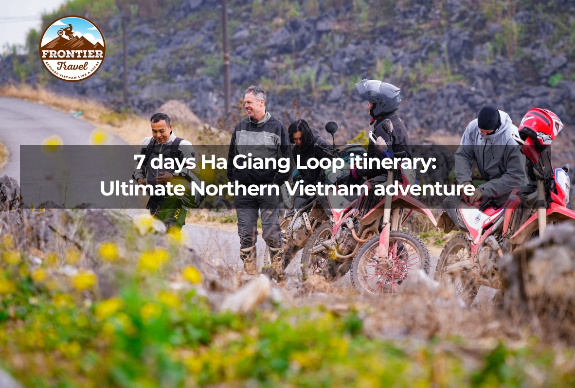7 Days Ha Giang Loop Itinerary: Ultimate Northern Vietnam Adventure