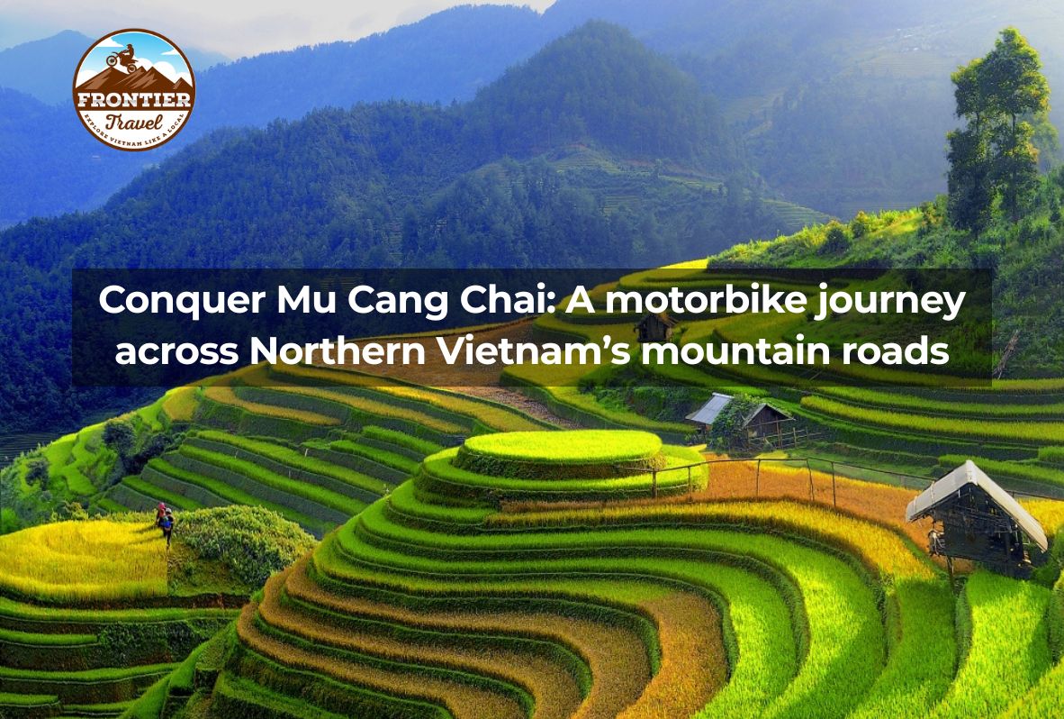 Conquer Mu Cang Chai: A Motorbike Journey Across Northern Vietnam’s Mountain Roads