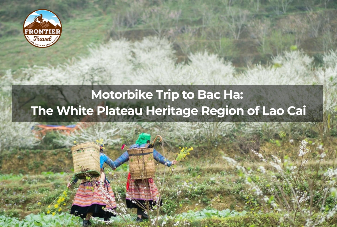 Motorbike Trip To Bac Ha: The White Plateau Heritage Region Of Lao Cai