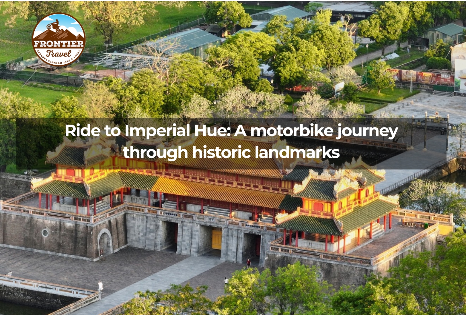 Ride To Imperial Hue: A Motorbike Journey Through Historic Landmarks