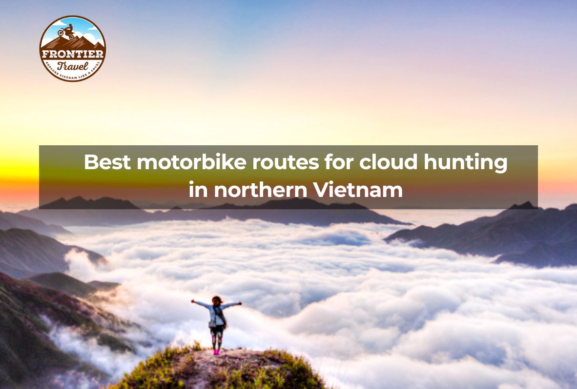 Best Motorbike Routes For Cloud Hunting In Northern Vietnam