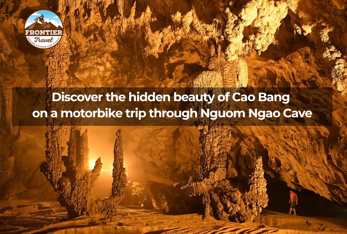 Discover The Hidden Beauty Of Cao Bang On A Motorbike Trip Through Nguom Ngao Cave