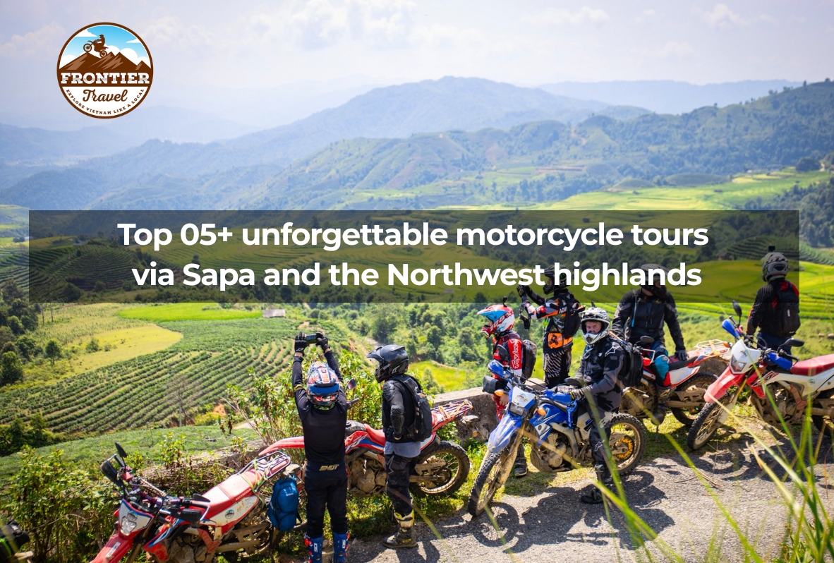 Top 05+ Unforgettable Motorcycle Tours Via Sapa And The Northwest Highlands