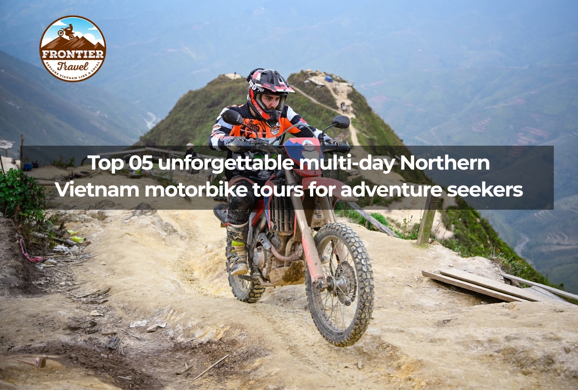 Top 05 Unforgettable Multi-day Northern Vietnam Motorbike Tours For Adventure Seekers
